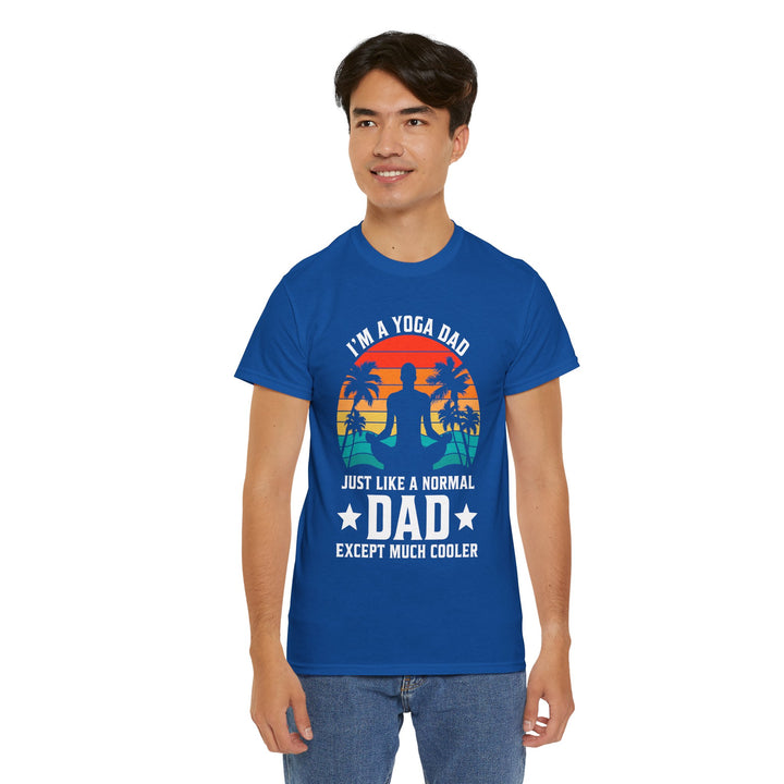 Dad's T-Shirt - I'm a Yoga Dad Just Like a Normal Dad Except Much Cooler Design