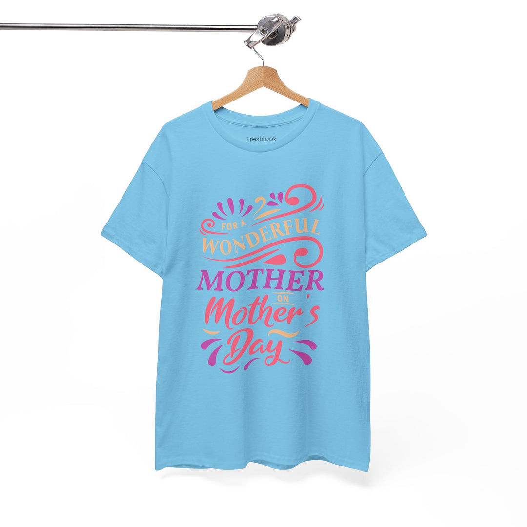 Mom’s T-shirt – For A Wonderful Mother On Mother's Day Design