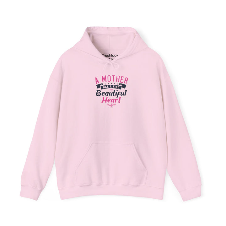 Mom's Hooded Sweatshirt – A Mother Has a Kind and Beautiful Heart Design