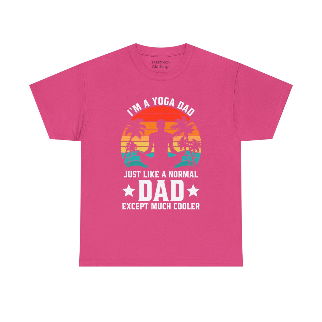 Dad's T-Shirt - I'm a Yoga Dad Just Like a Normal Dad Except Much Cooler Design