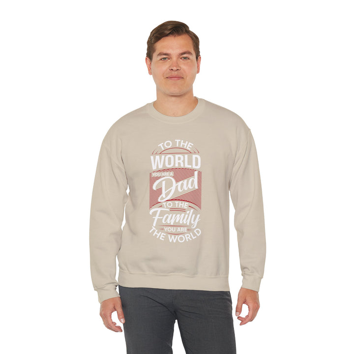 Dad’s Sweatshirt – To the World You Are a Dad To The Family you Are The World Design