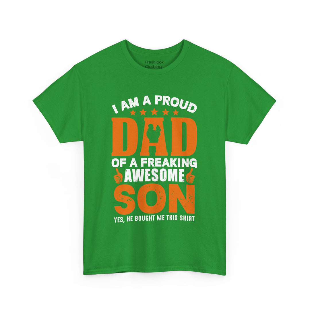 Dad's T-Shirt - I am Proud Dad Of a Freaking Awesome Son Yes, He Bought Me This Shirt Design