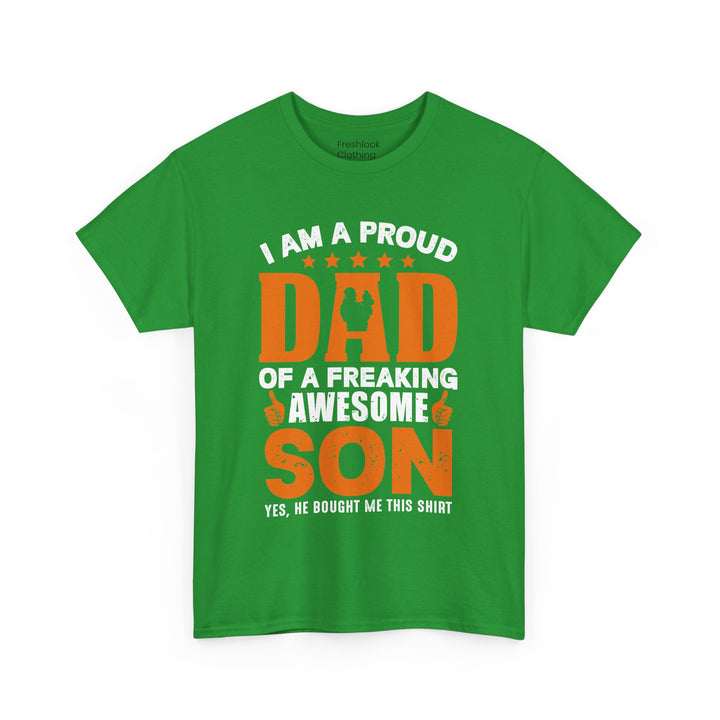 Dad's T-Shirt - I am Proud Dad Of a Freaking Awesome Son Yes, He Bought Me This Shirt Design