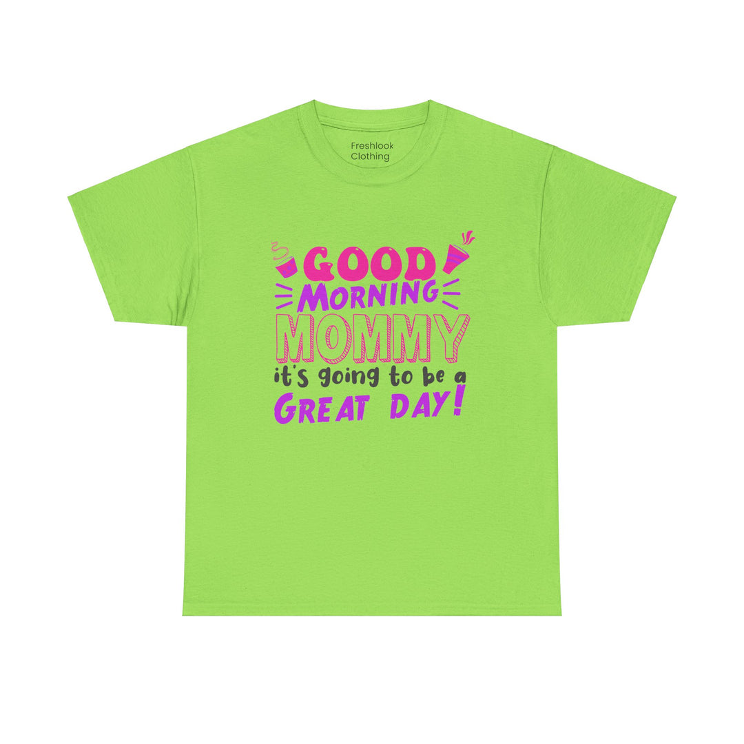 Mom T-Shirt - Good Morning Mommy - Positive Vibe Everyday Design