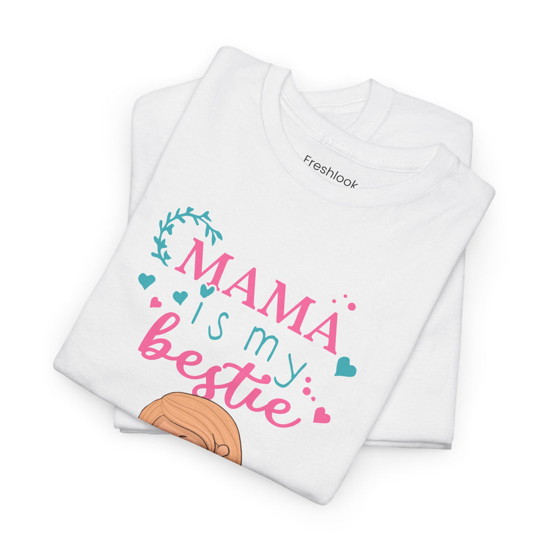 Mom's T-Shirt - Mama Is My Bestie Design