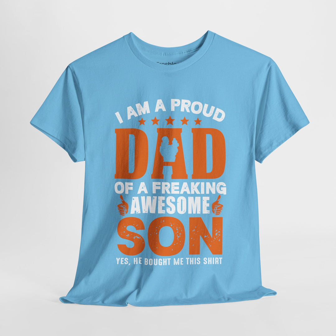 Dad's T-Shirt - I am Proud Dad Of a Freaking Awesome Son Yes, He Bought Me This Shirt Design