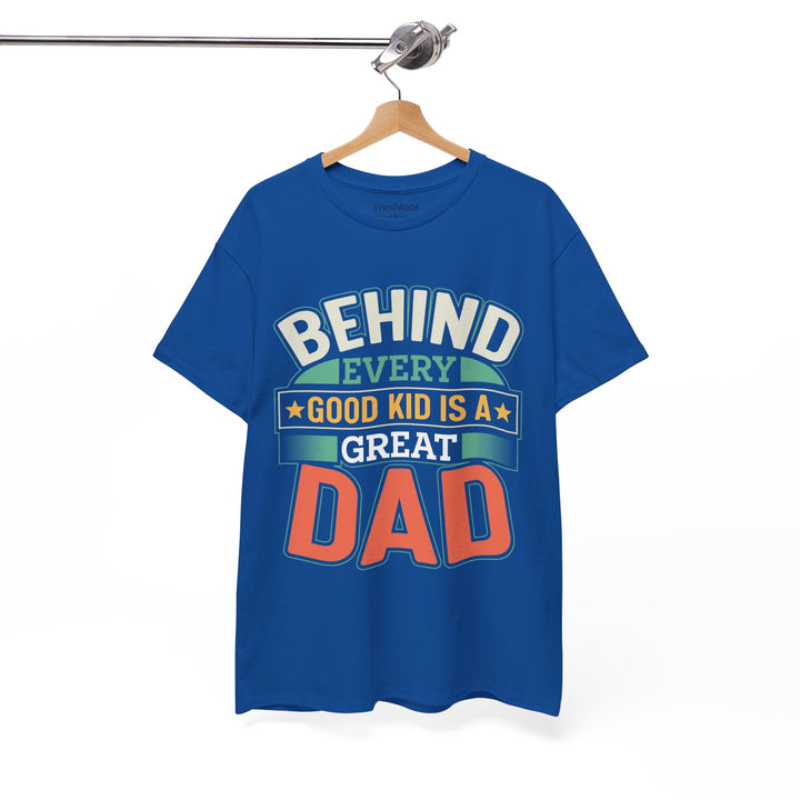 Dad's T-Shirt - Behind Every Good Kid is a Great Dad Design