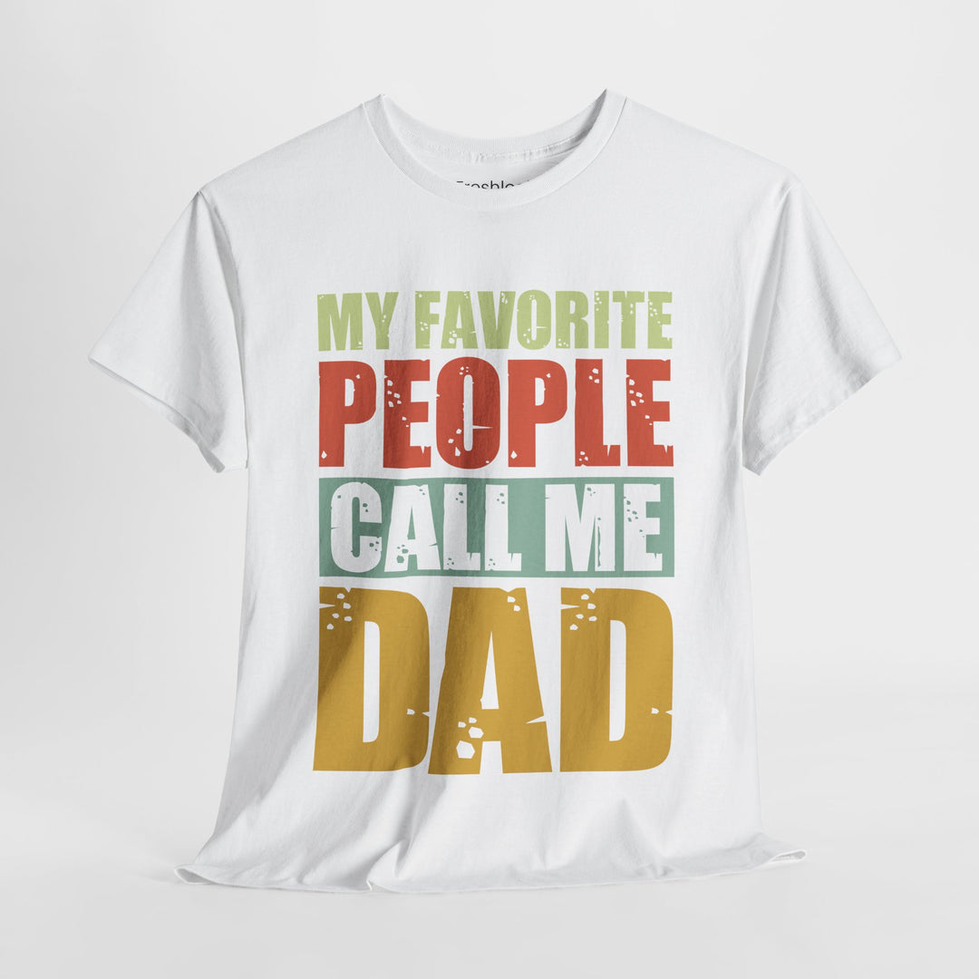 Dad's T-Shirt - My Favorite People Call Me Dad Design