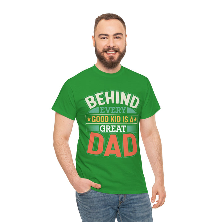 Dad's T-Shirt - Behind Every Good Kid is a Great Dad Design