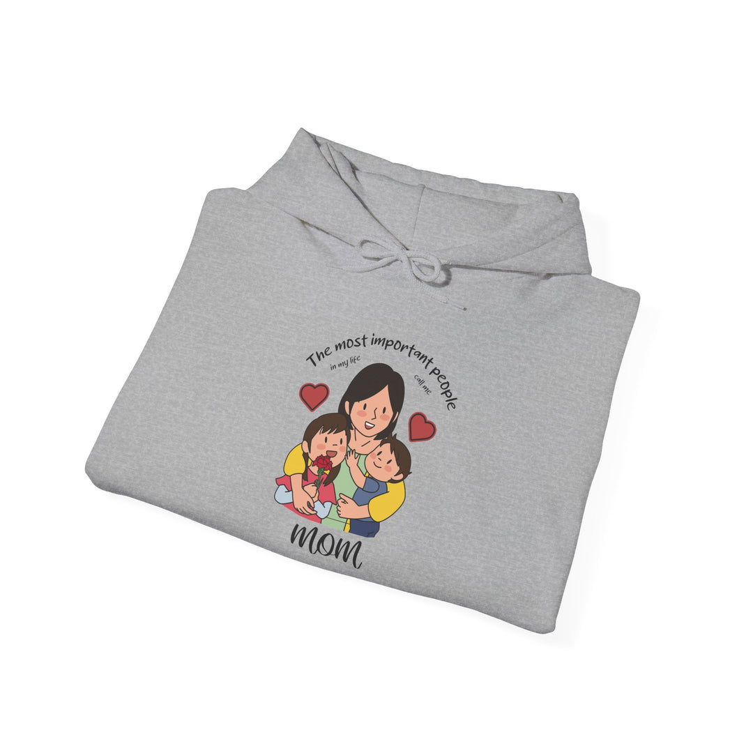 Mom's Unisex Hooded Sweatshirt  - The Most Important People In My Life Call Me Mom Design