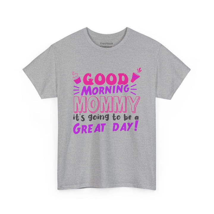 Mom T-Shirt - Good Morning Mommy - Positive Vibe Everyday Design