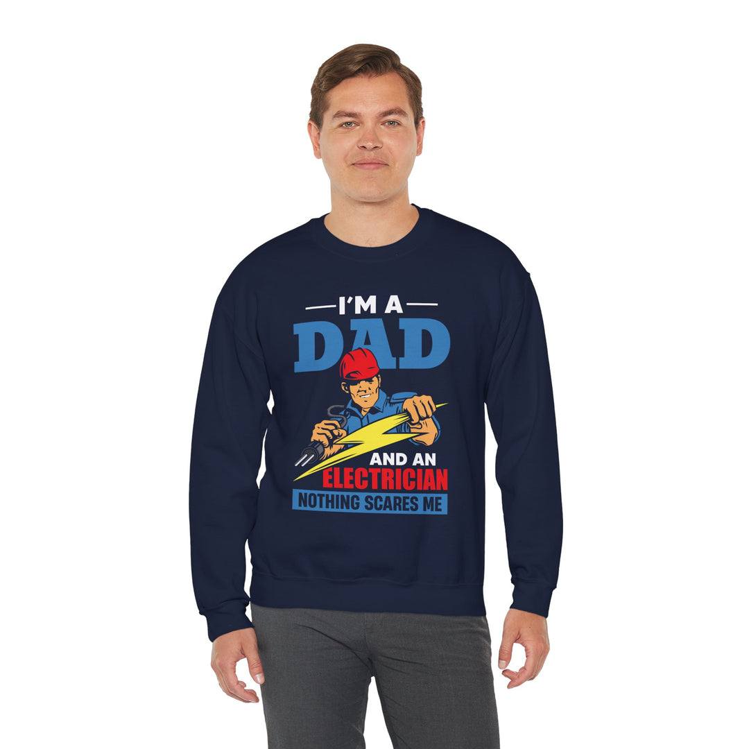 Dad’s Sweatshirt – I am Dad And Electrician Nothing Scares Me Design