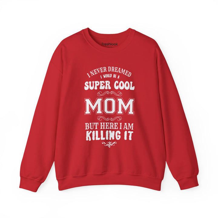 Mom's Sweatshirt - Super Cool Mom Design