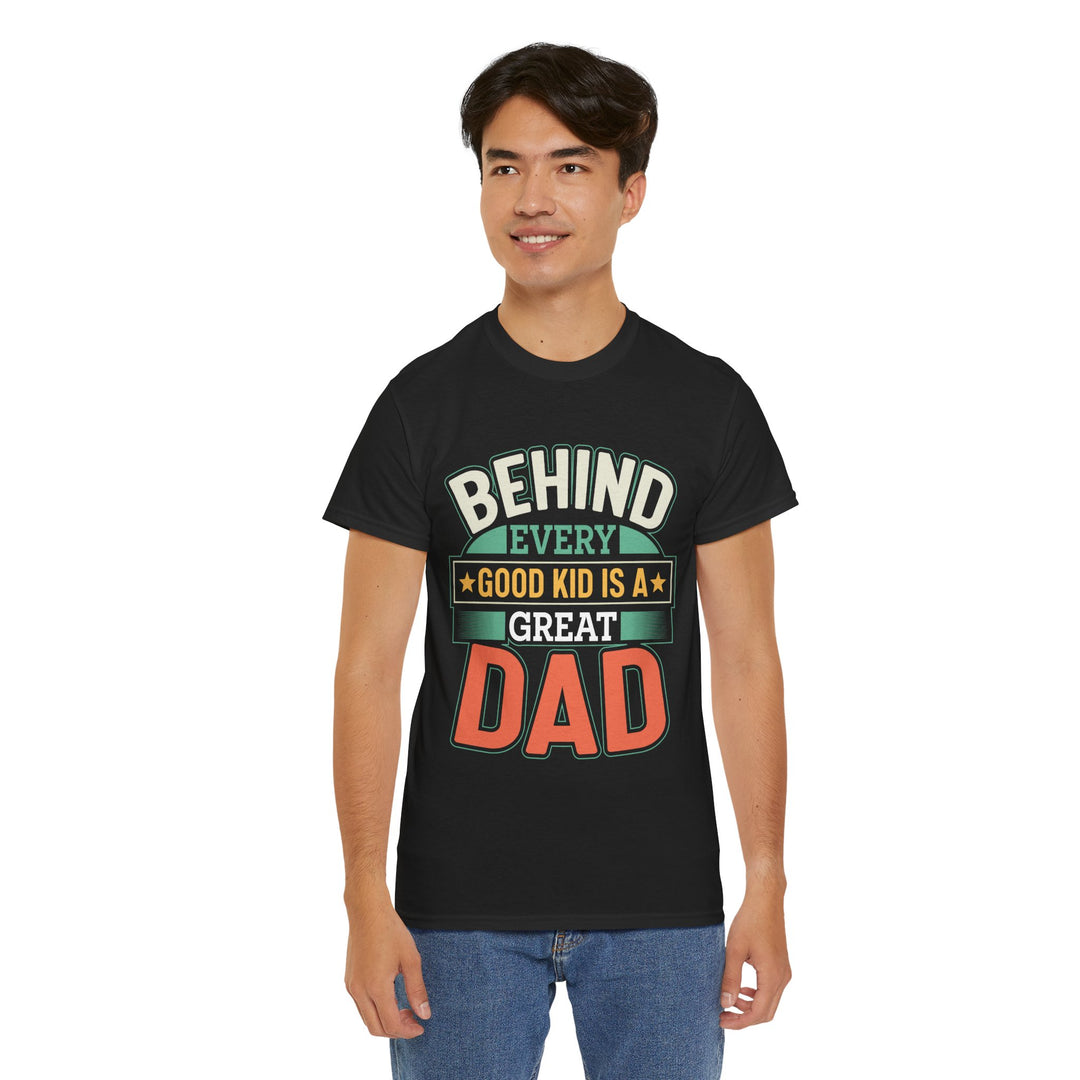 Dad's T-Shirt - Behind Every Good Kid is a Great Dad Design