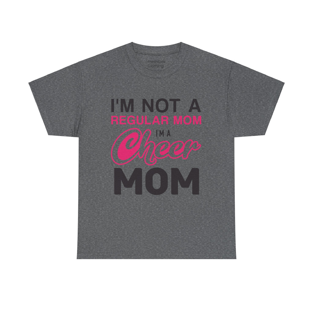 Mom T-Shirt - I'm Not A Regular Mom, I'm A Cheer Mom Design
