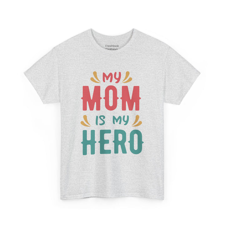 Mom T-Shirt - My Mom Is My Hero design