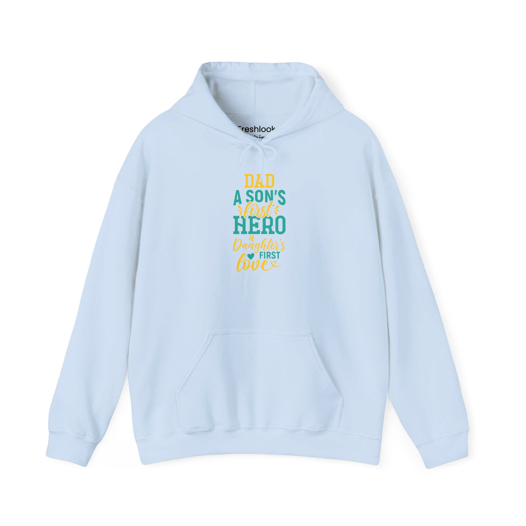 Dad’s Hooded Sweatshirt – Dad A Son's First Hero A Daughter's First Love Design