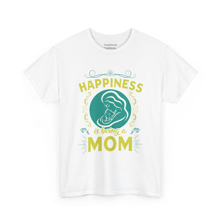 Mom's T-Shirt - Happiness is Being a Mom Design