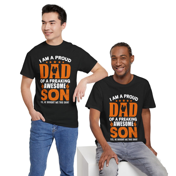 Dad's T-Shirt - I am Proud Dad Of a Freaking Awesome Son Yes, He Bought Me This Shirt Design