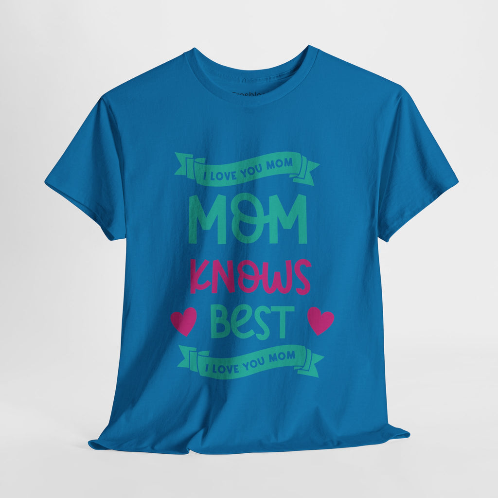 Mom T-Shirt – Mom Knows Best – I Love You Mom Design