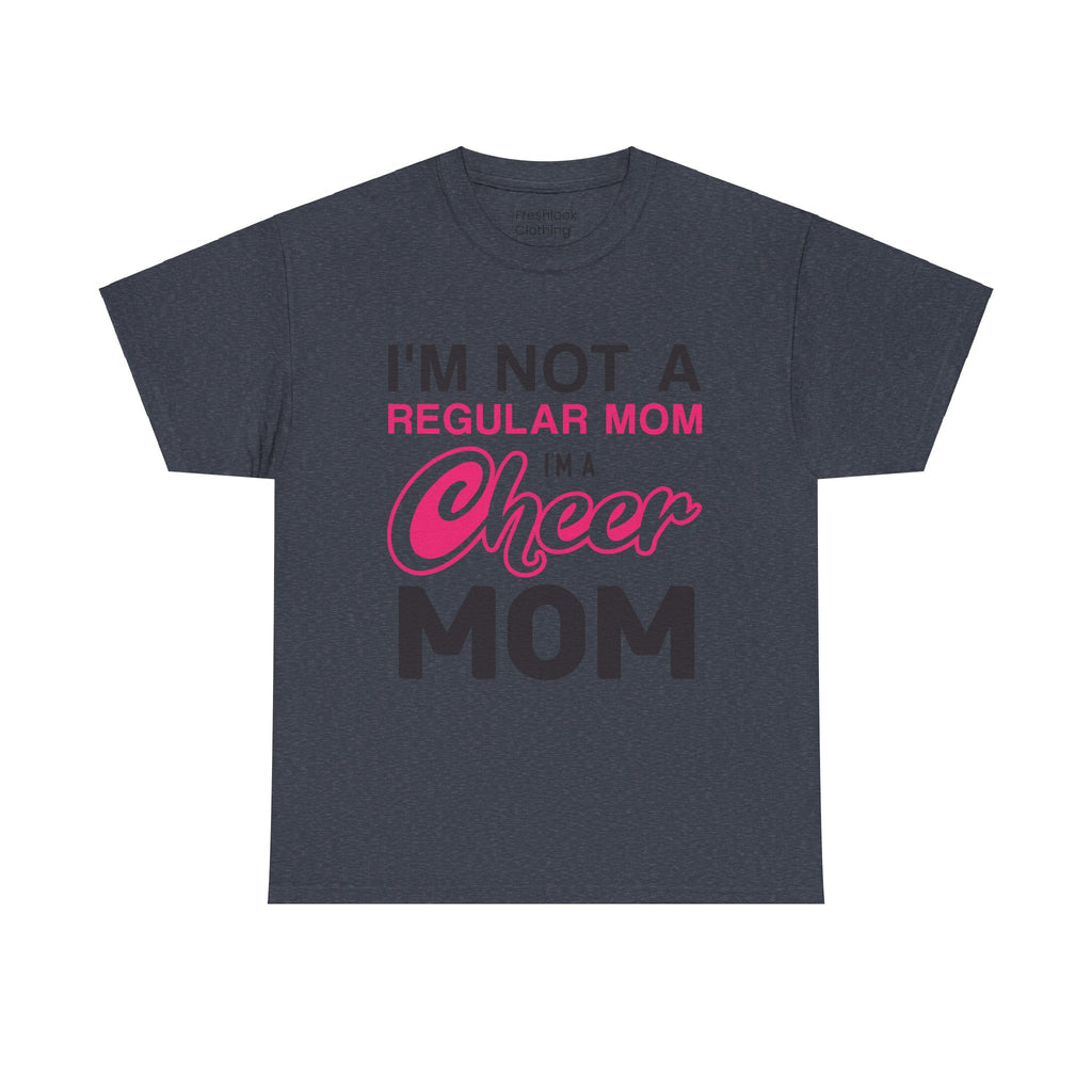Mom T-Shirt - I'm Not A Regular Mom, I'm A Cheer Mom Design