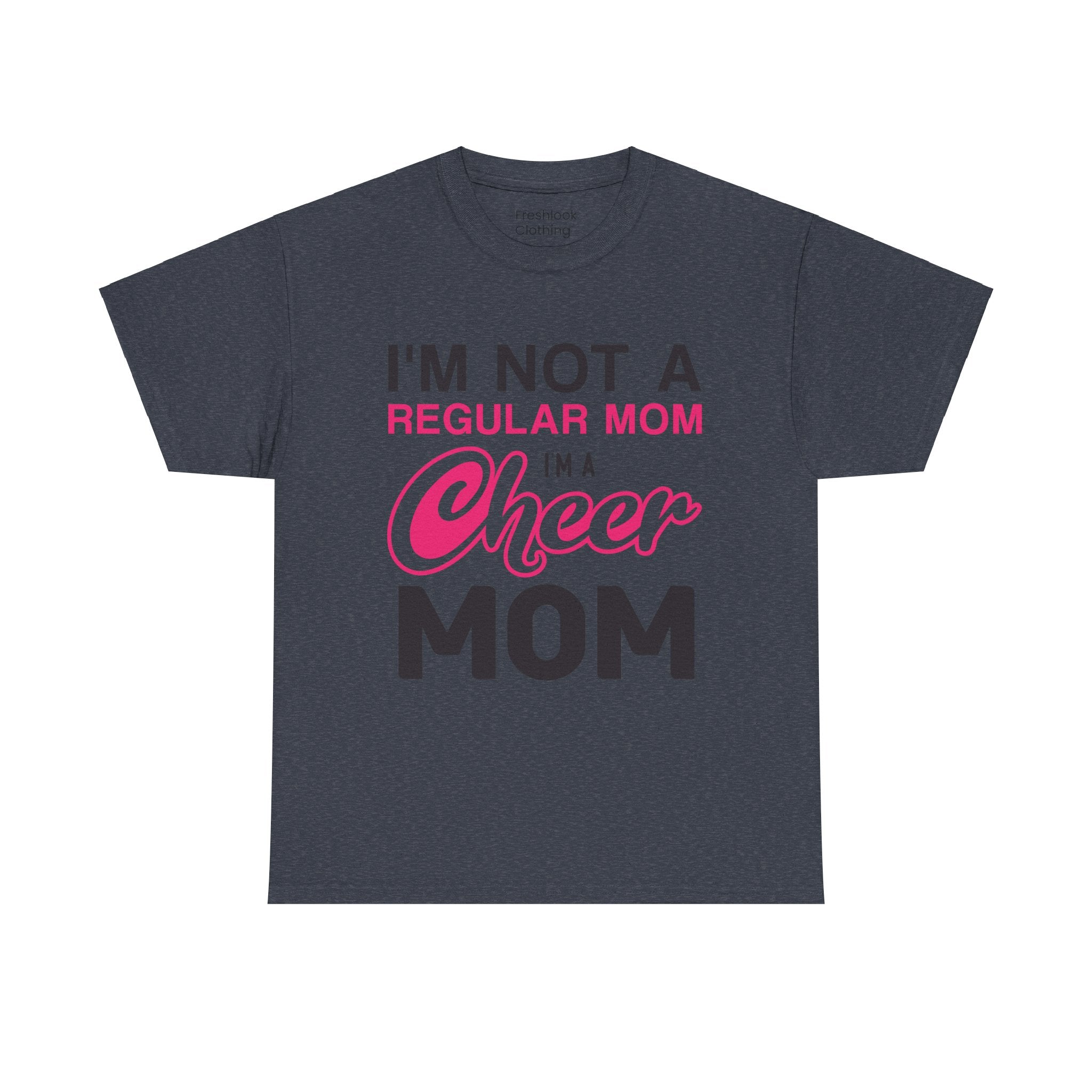 Mom T-Shirt - I'm Not A Regular Mom, I'm A Cheer Mom Design