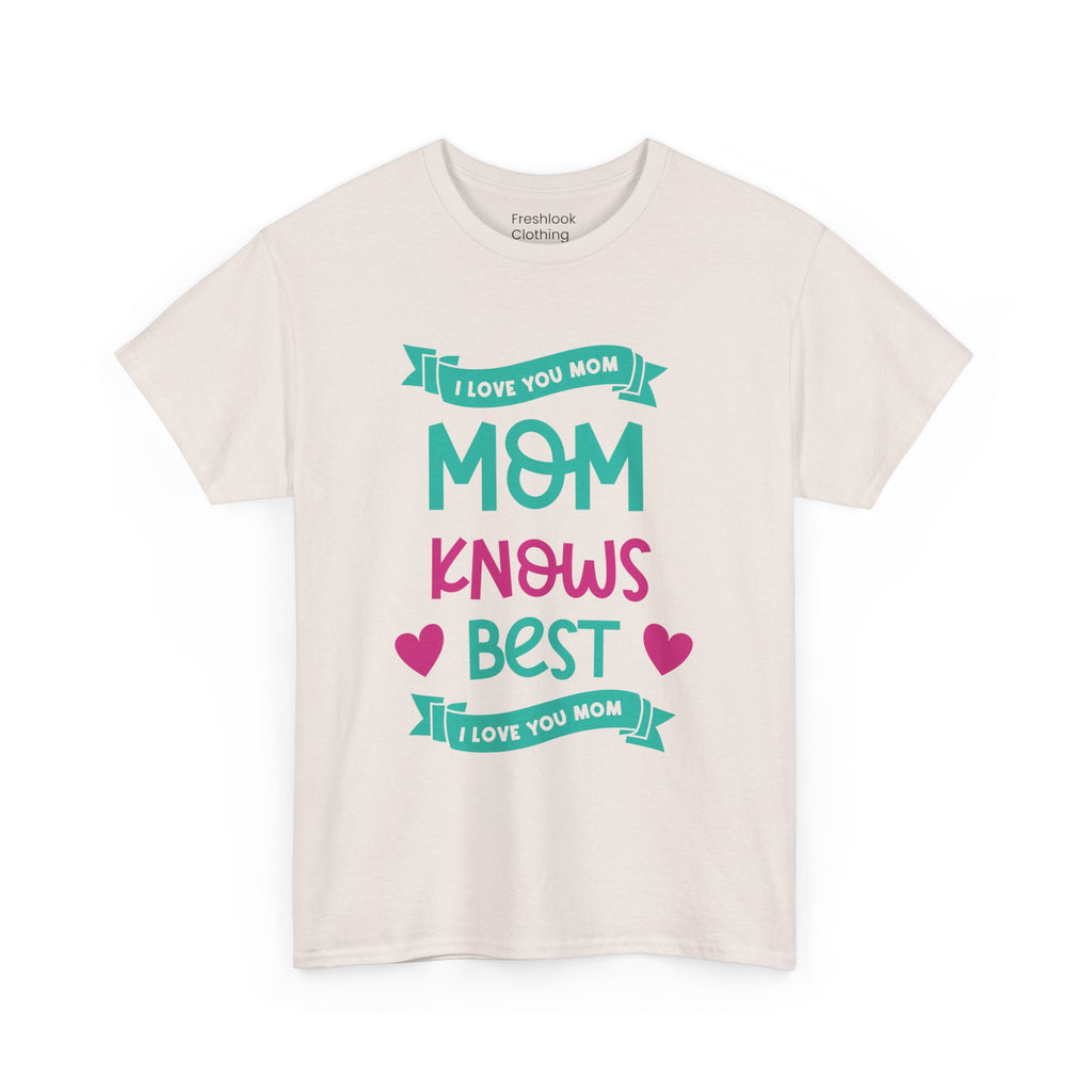 Mom T-Shirt – Mom Knows Best – I Love You Mom Design