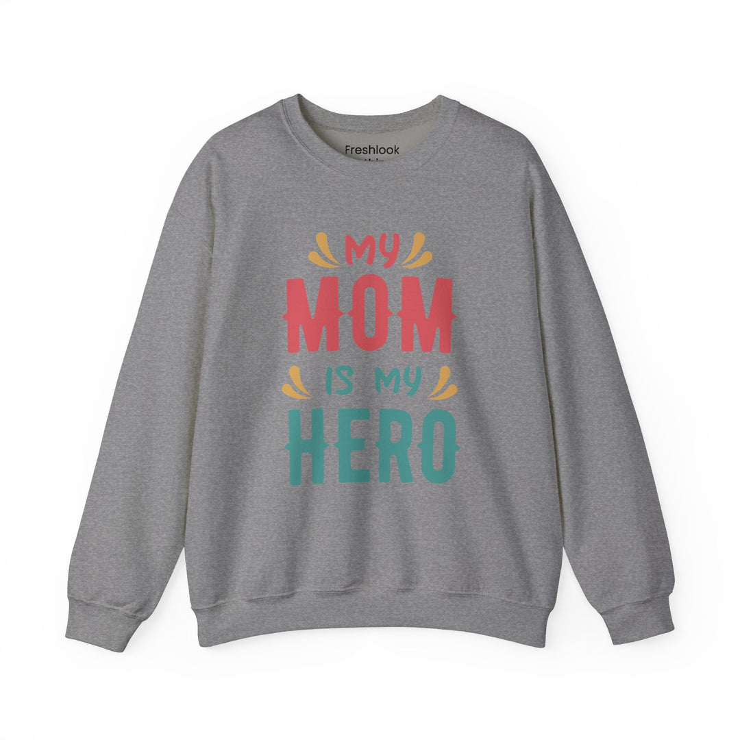 Mom's Sweatshirt - My Mom is My Hero Design