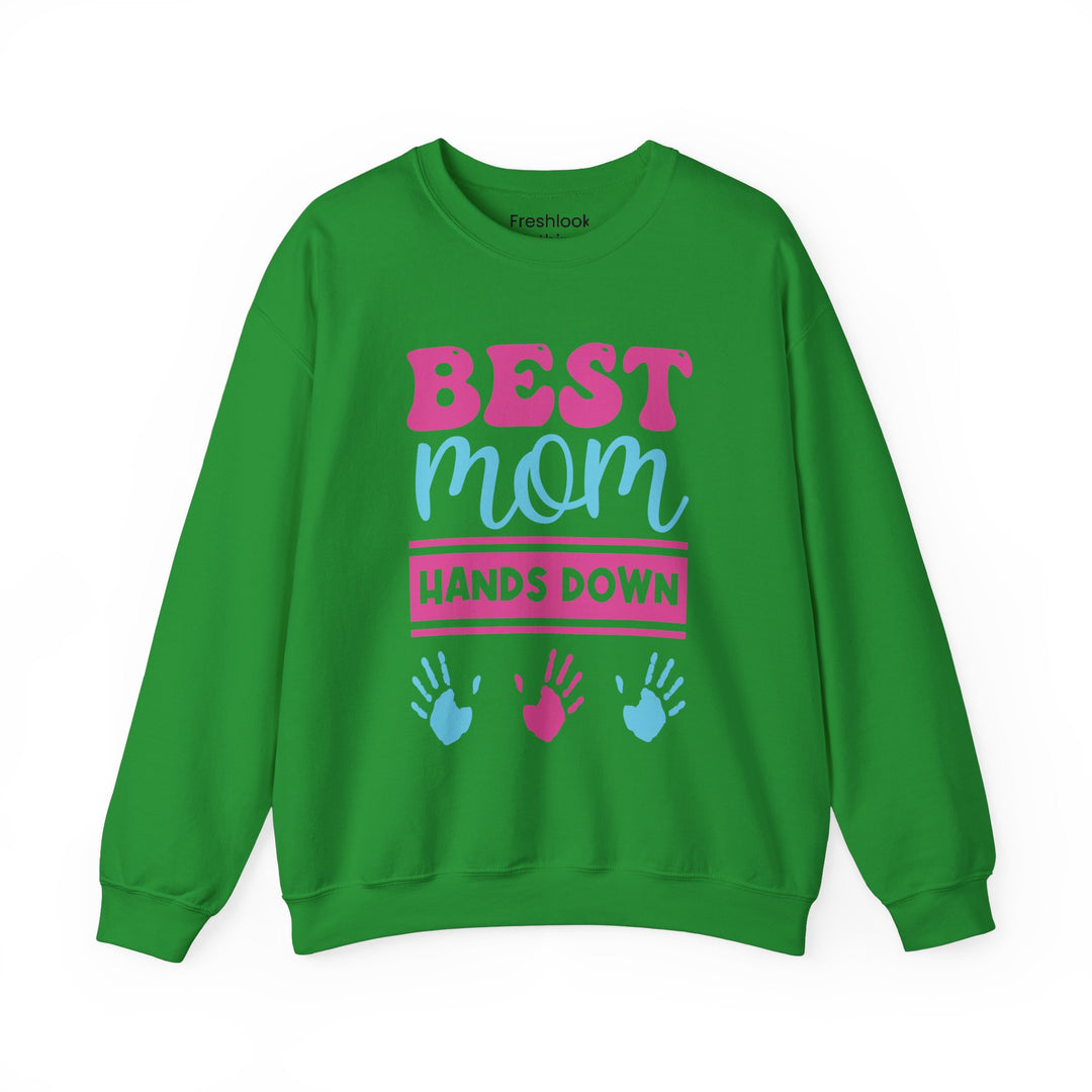 Mom's Sweatshirt - Best Mom Hands Down Design