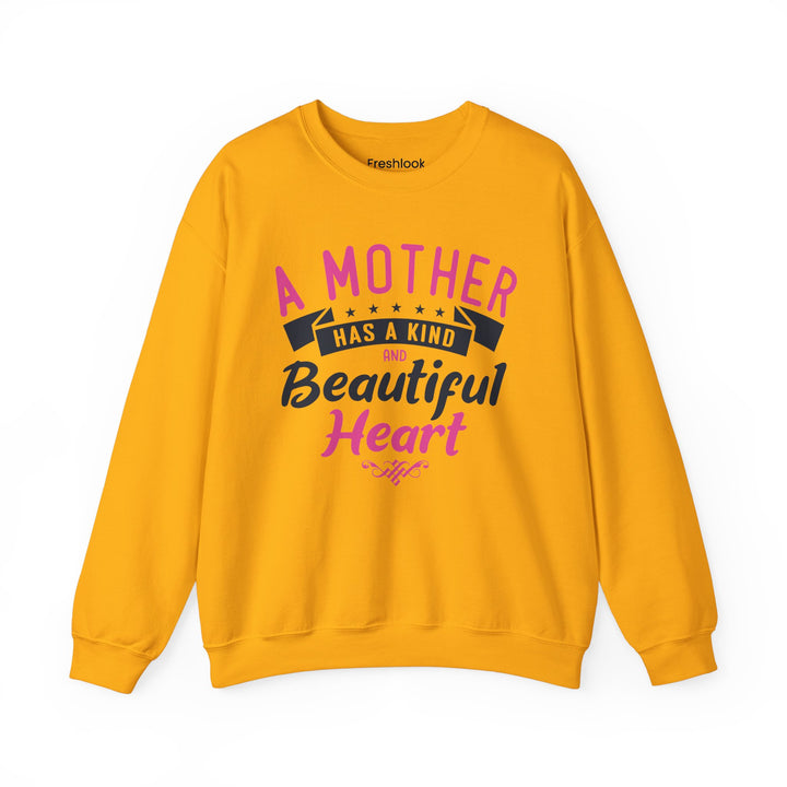 Mom's Sweatshirt - A Mother Has a Kind and Beautiful Heart Design