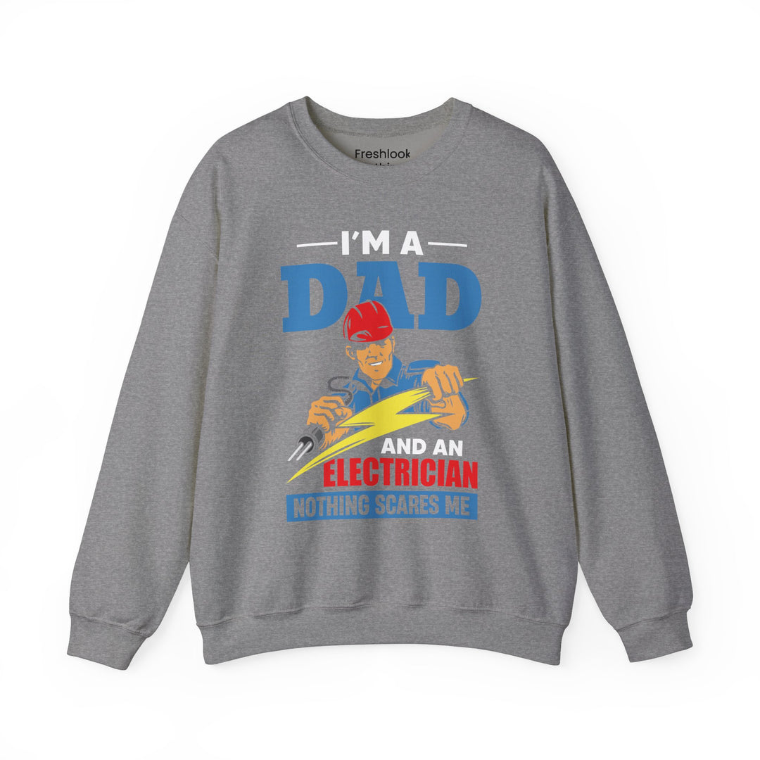 Dad’s Sweatshirt – I am Dad And Electrician Nothing Scares Me Design