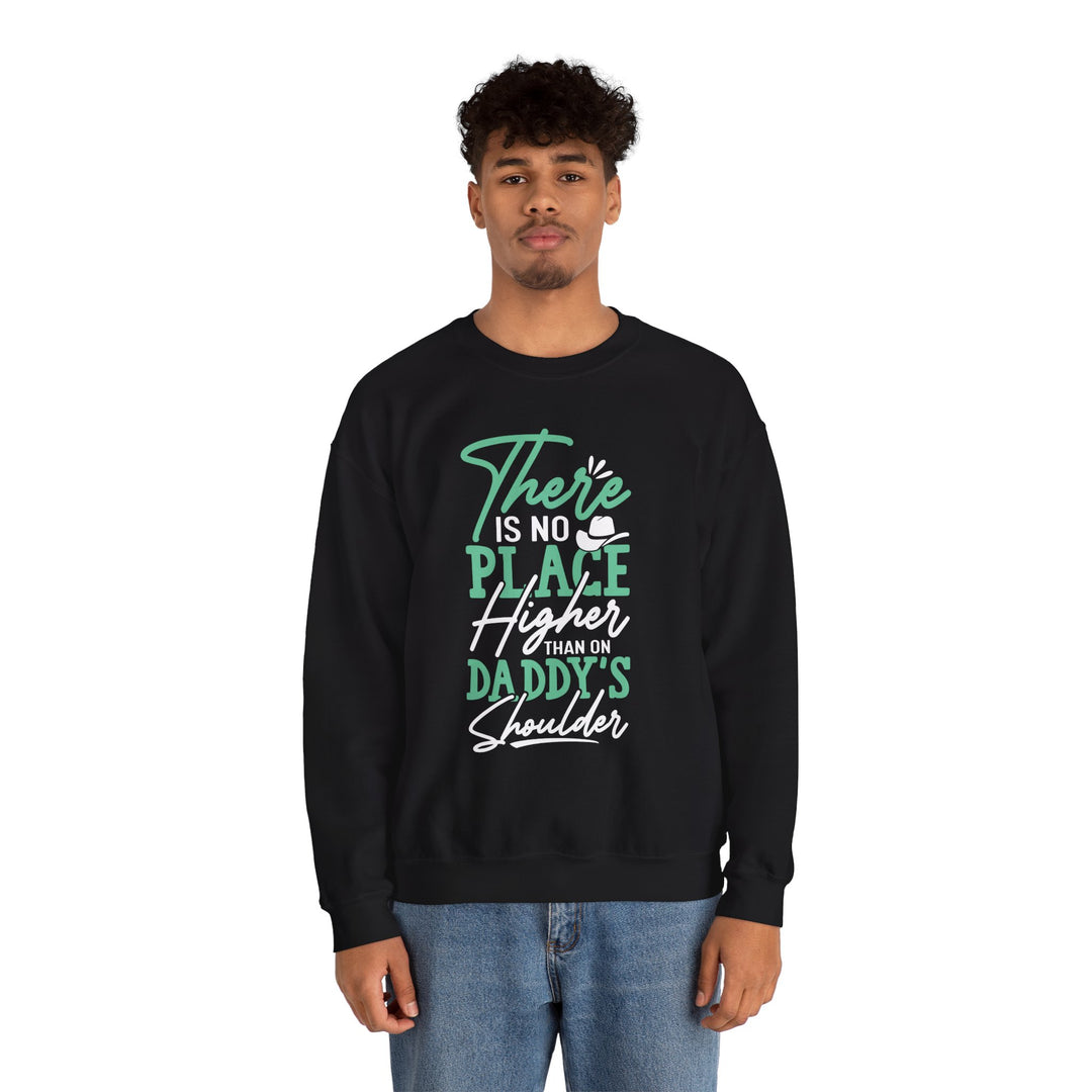 Dad’s Sweatshirt – There's No Place Higher Than on Daddy's Shoulder Design