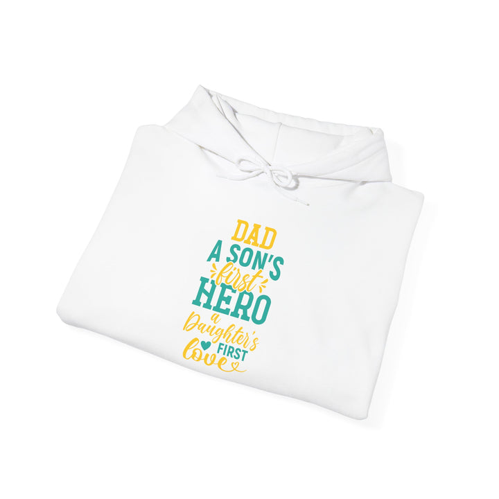 Dad’s Hooded Sweatshirt – Dad A Son's First Hero A Daughter's First Love Design