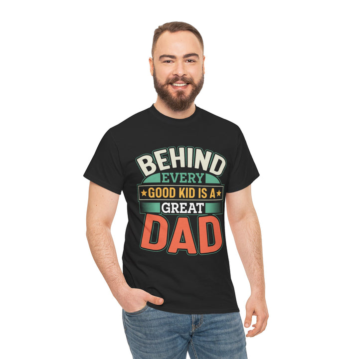 Dad's T-Shirt - Behind Every Good Kid is a Great Dad Design