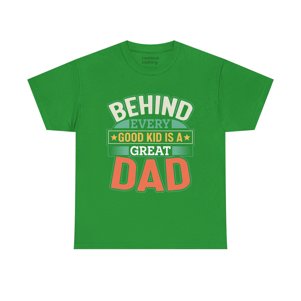 Dad's T-Shirt - Behind Every Good Kid is a Great Dad Design