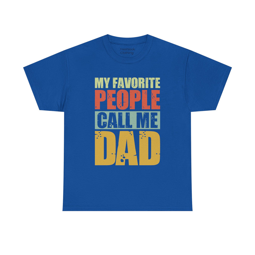 Dad's T-Shirt - My Favorite People Call Me Dad Design