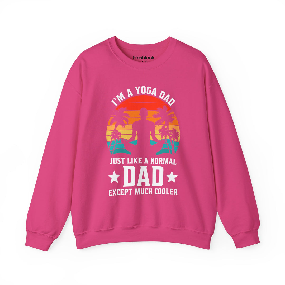 Dad’s Sweatshirt – I'm a Yoga Dad Just Like a Normal Dad Except Much Cooler Design