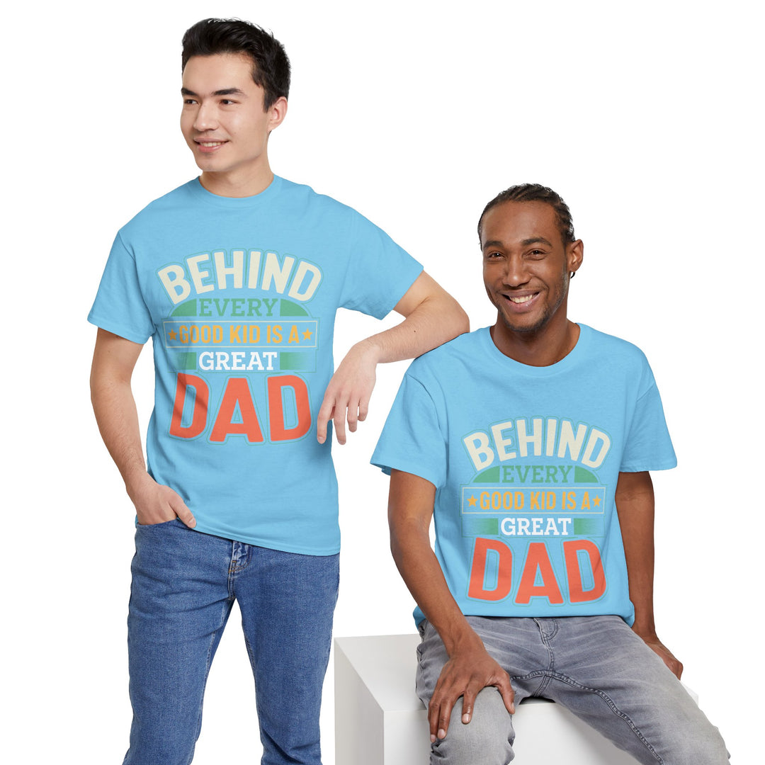 Dad's T-Shirt - Behind Every Good Kid is a Great Dad Design