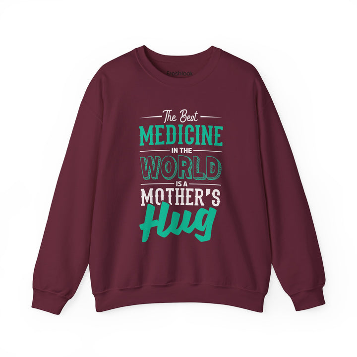 Mom's Sweatshirt - The Best Medicine In The World Is A Mother's Hug Design