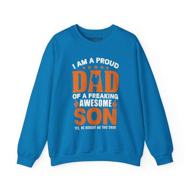 Dad’s Sweatshirt – I am Proud Dad Of a Freaking Awesome Son Design