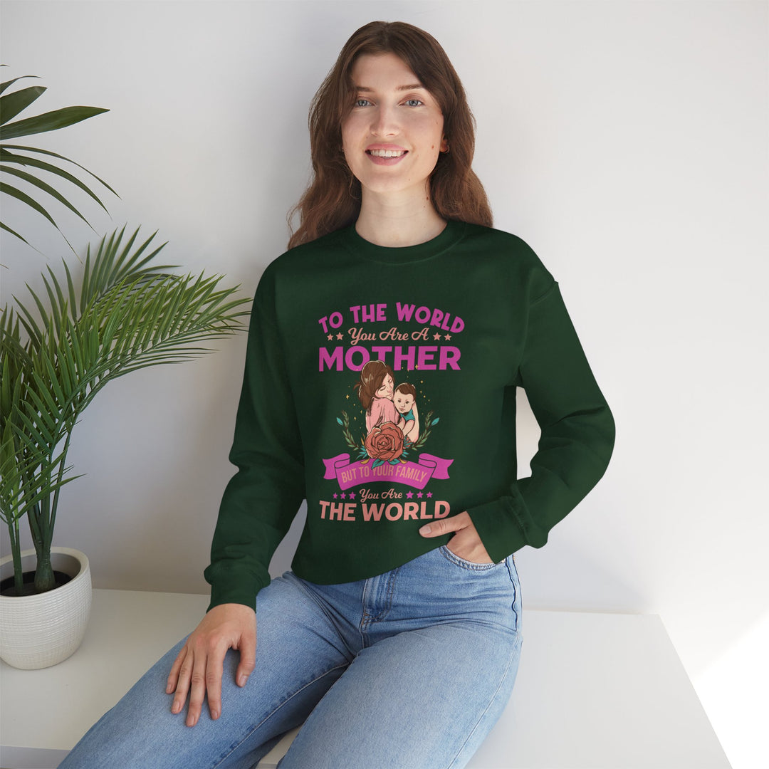 Mom's Sweatshirt - To The World You Are A Mother But To Your Family You are The World Design