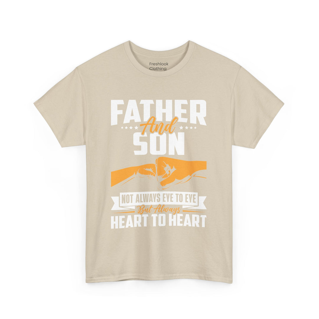 Dad's T-Shirt - Father and Son Not Always Eye to Eye But Always Heart to Heart Design