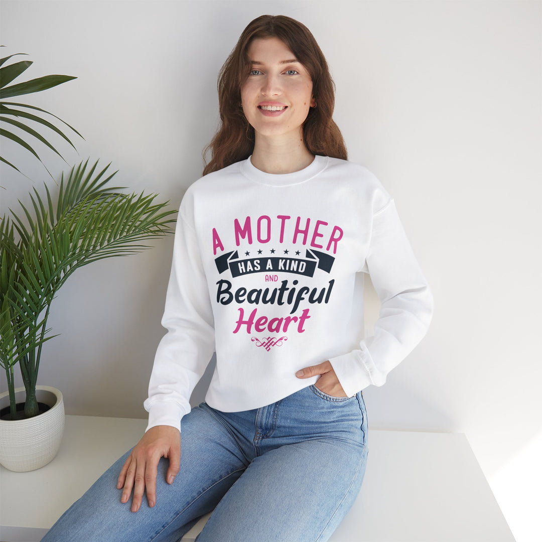 Mom's Sweatshirt - A Mother Has a Kind and Beautiful Heart Design