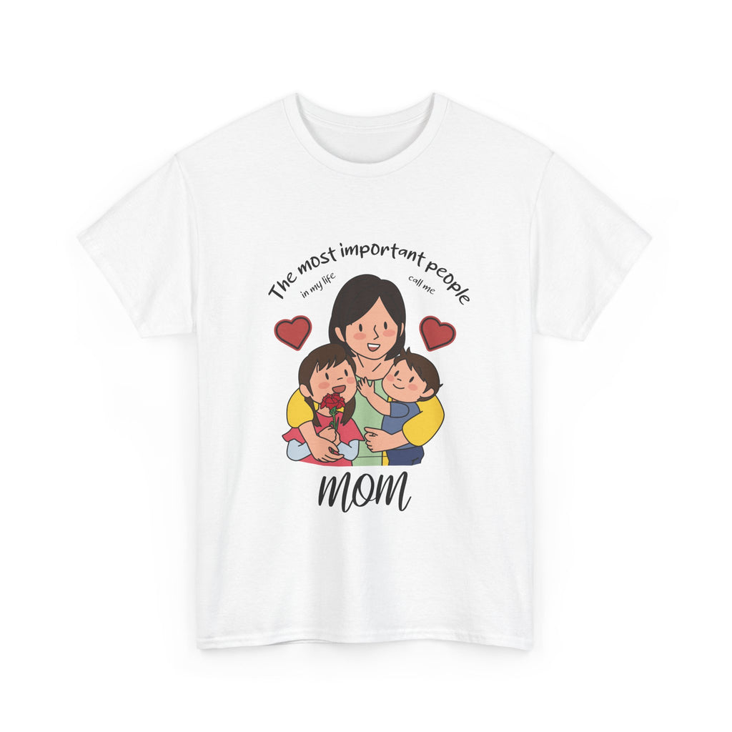 Mom T-Shirt - The Most Important People In My Life Call Me Mom Design