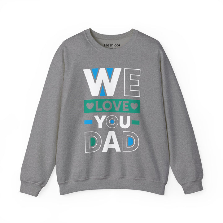 Dad’s Sweatshirt – We Love You Dad Design