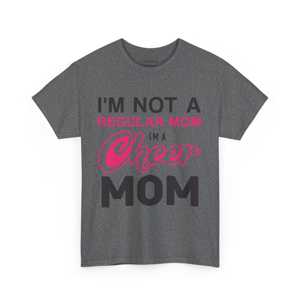 Mom T-Shirt - I'm Not A Regular Mom, I'm A Cheer Mom Design