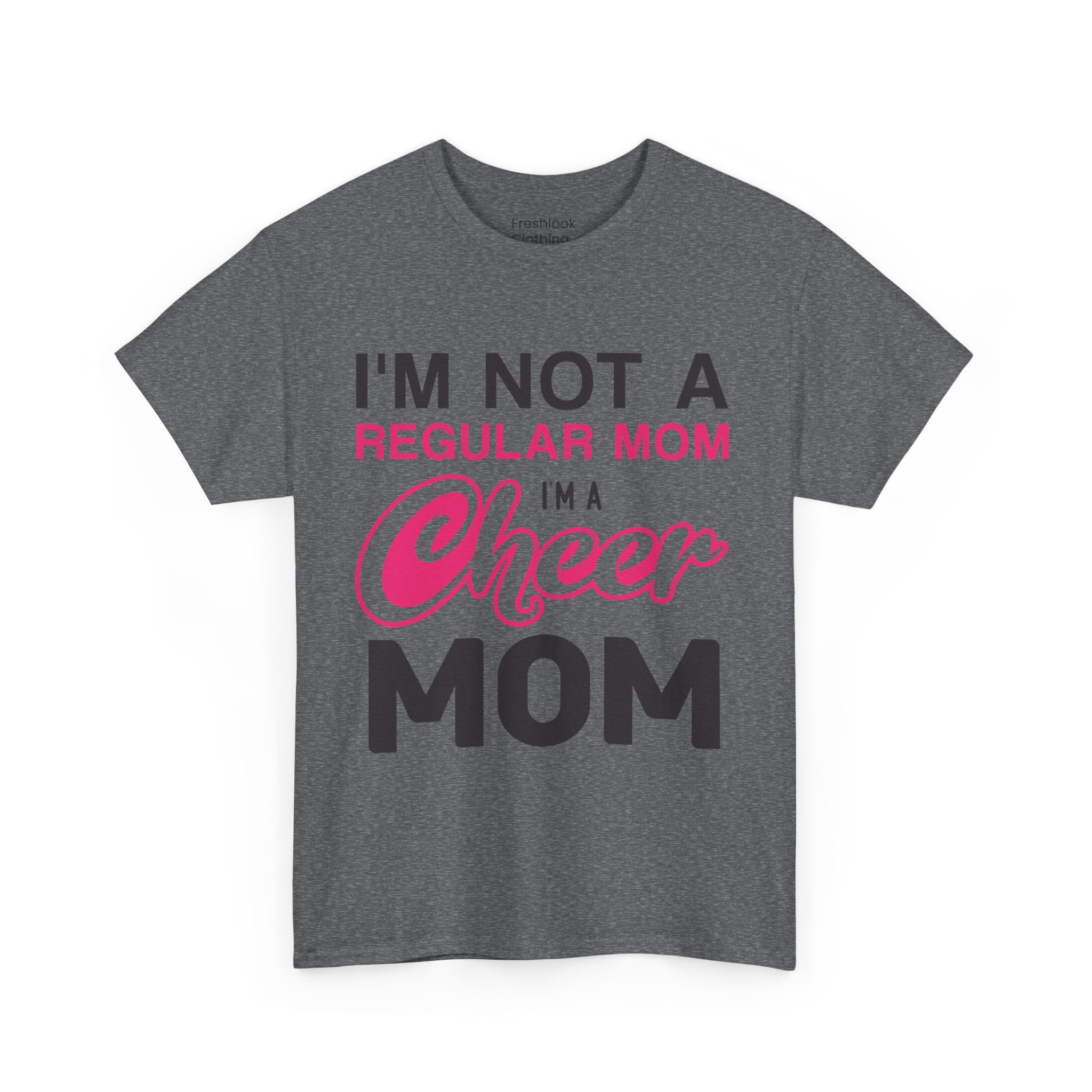 Mom T-Shirt - I'm Not A Regular Mom, I'm A Cheer Mom Design