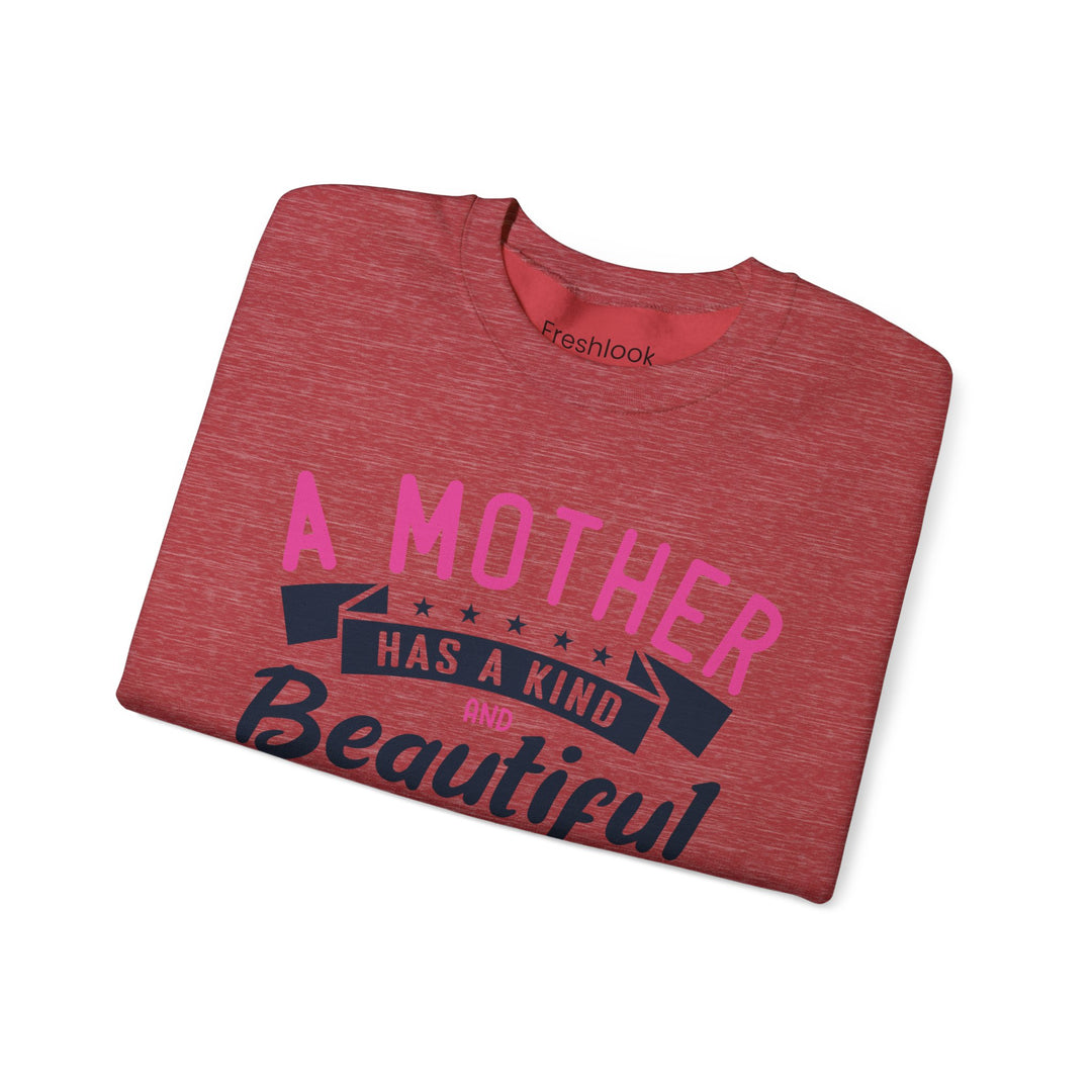 Mom's Sweatshirt - A Mother Has a Kind and Beautiful Heart Design