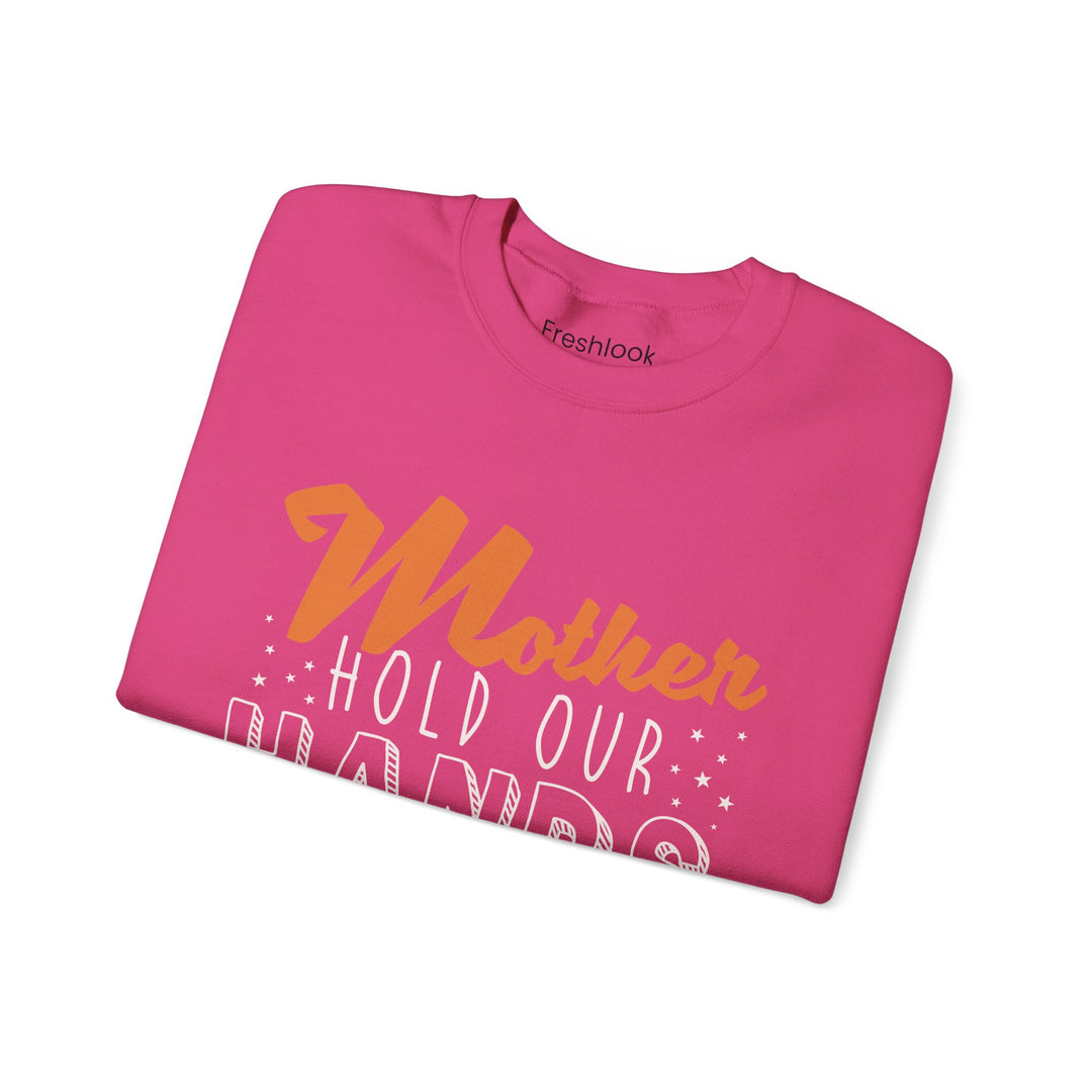 Mom's Sweatshirt - Mother Hold Our Hands Motivate Us Design