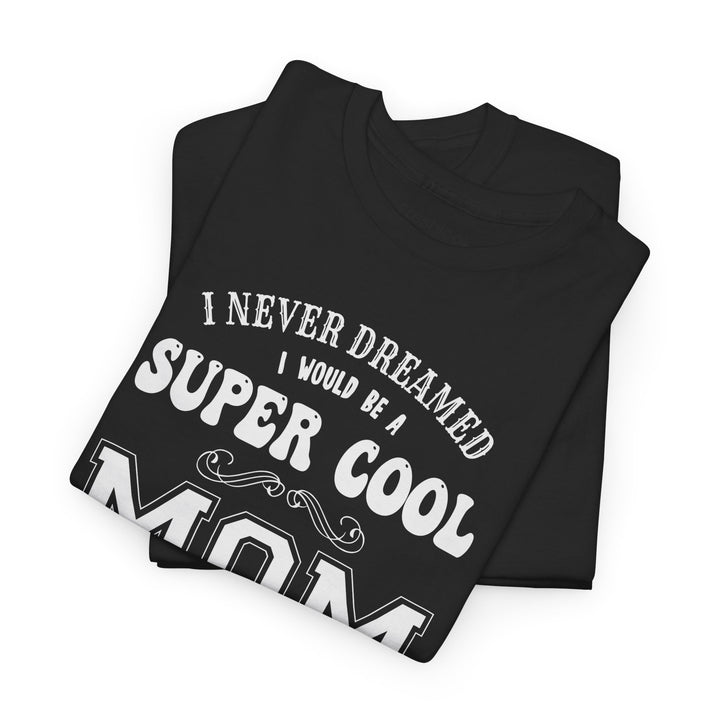 Mom T-Shirt - Super Cool Mom Design